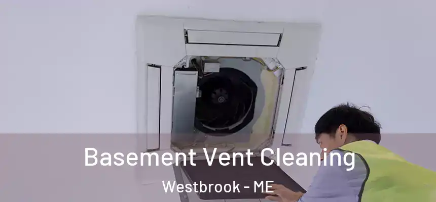 Basement Vent Cleaning Westbrook - ME