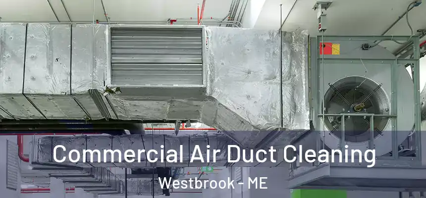  Commercial Air Duct Cleaning Westbrook - ME
