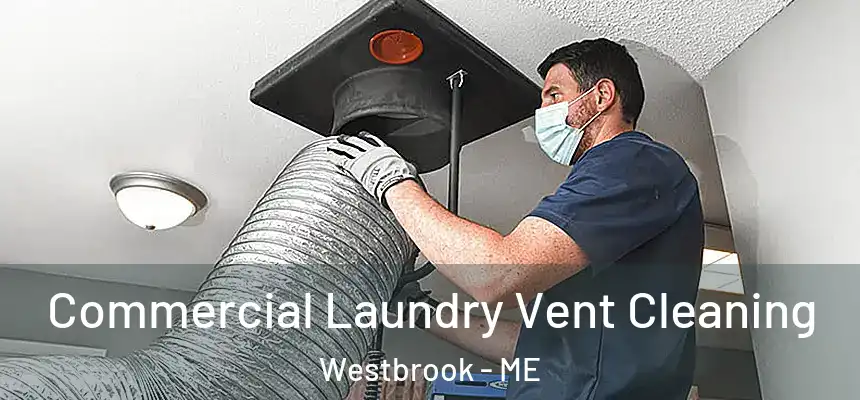  Commercial Laundry Vent Cleaning Westbrook - ME