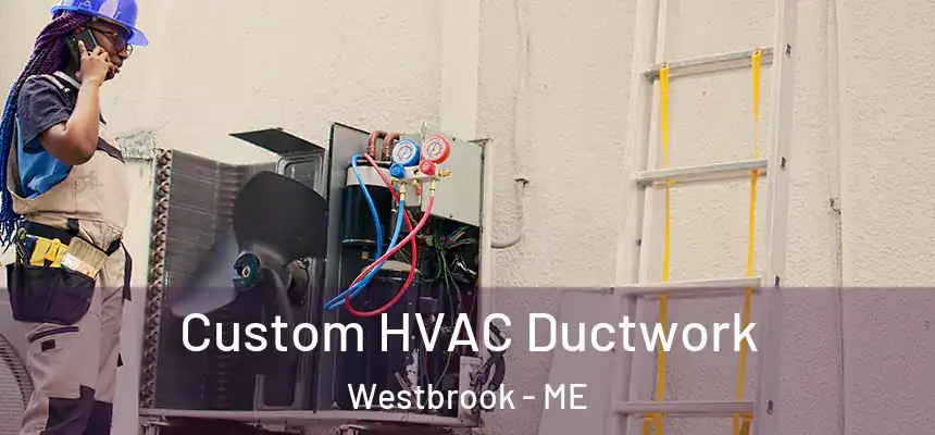  Custom HVAC Ductwork Westbrook - ME