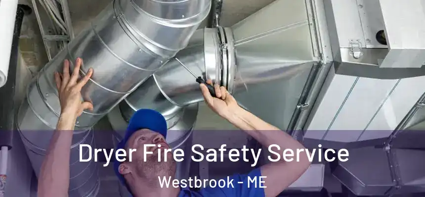  Dryer Fire Safety Service Westbrook - ME