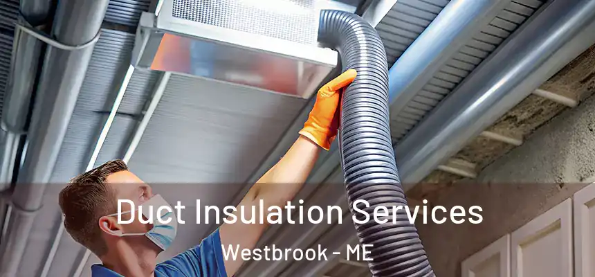  Duct Insulation Services Westbrook - ME