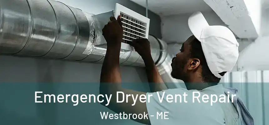  Emergency Dryer Vent Repair Westbrook - ME