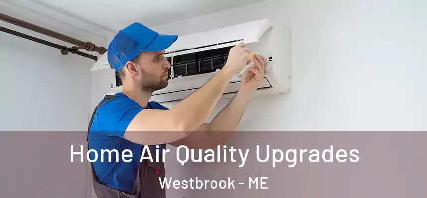  Home Air Quality Upgrades Westbrook - ME
