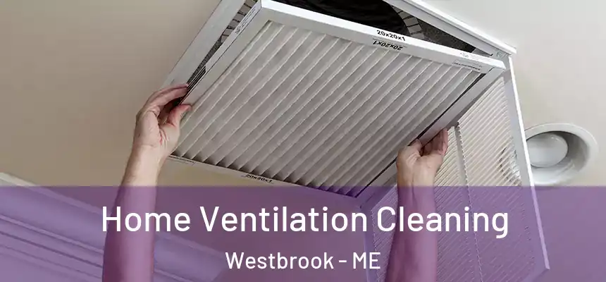  Home Ventilation Cleaning Westbrook - ME