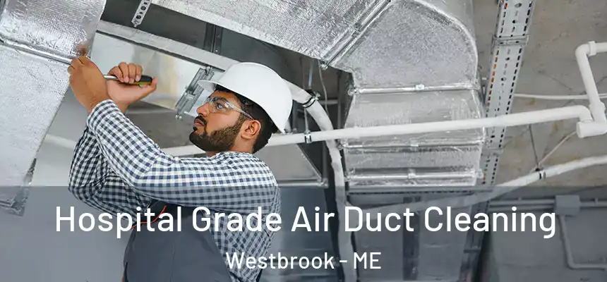  Hospital Grade Air Duct Cleaning Westbrook - ME