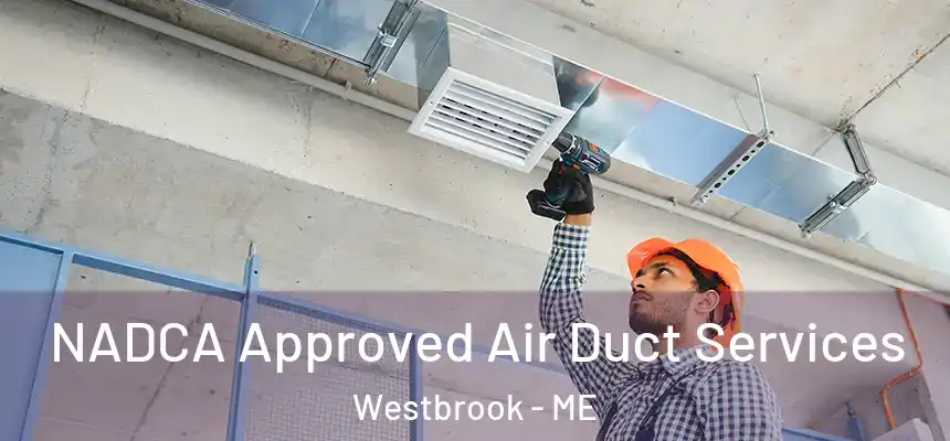  NADCA Approved Air Duct Services Westbrook - ME