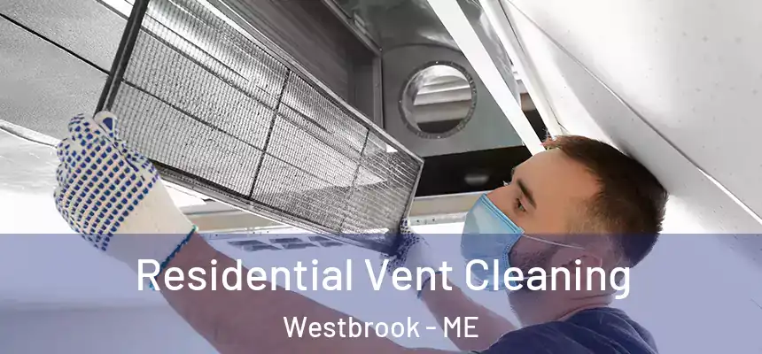  Residential Vent Cleaning Westbrook - ME