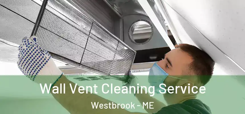  Wall Vent Cleaning Service Westbrook - ME