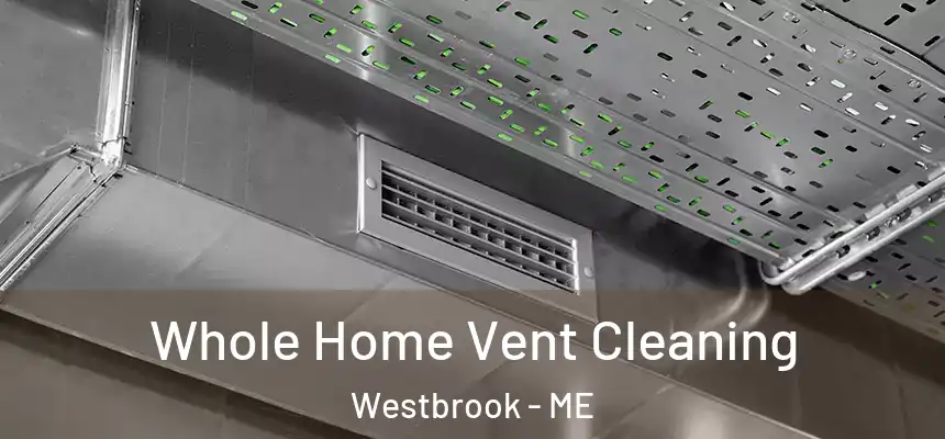  Whole Home Vent Cleaning Westbrook - ME